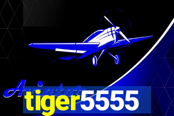 tiger5555