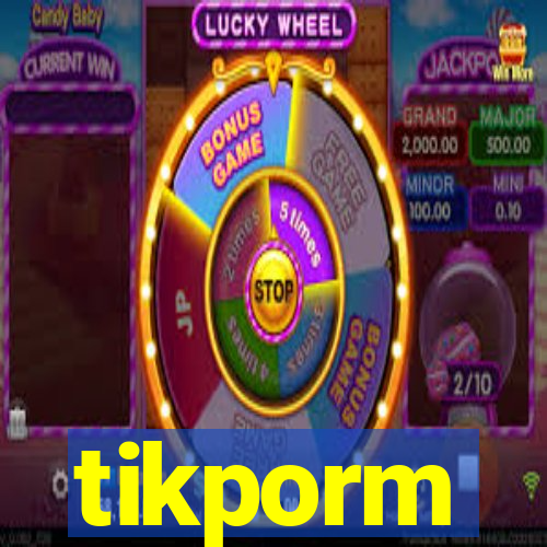 tikporm