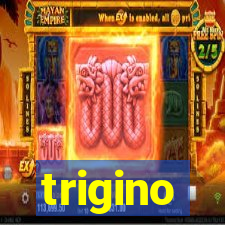 trigino