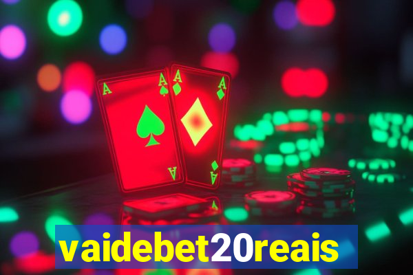 vaidebet20reais